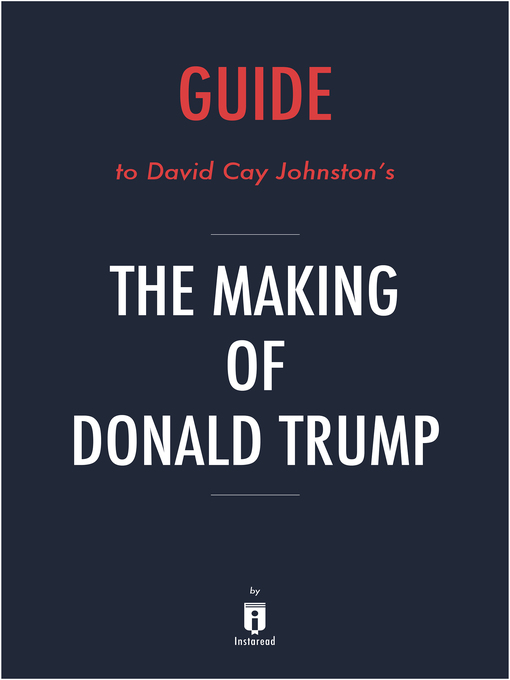 Title details for Summary of the Making of Donald Trump by David Cay Johnston by Instaread - Available